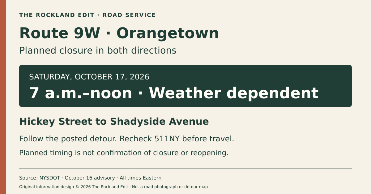 Planned Route 9W closure, both directions, Hickey Street to Shadyside Avenue in Orangetown, Saturday October 17, 2026, 7 a.m. to noon. Weather dependent; follow posted detour and recheck 511NY.
